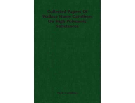 Livro Collected Papers of Wallace Hume Carothers on High Polymeric Substances de W H Carothers (Inglês)