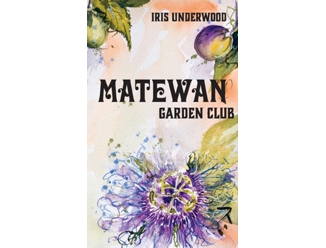 Livro Matewan Garden Club de Iris Underwood (Inglês - Capa Dura)