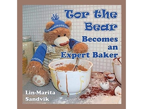 Livro Tor The Bear Becomes An Expert Baker De Lin-marita Sandvik (inglês)