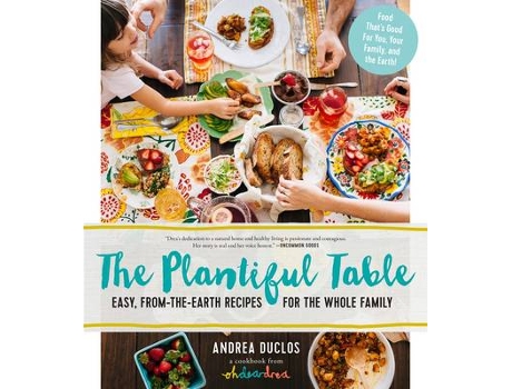 Livro Plantiful Table Easy, From-the-Earth Recipes for the Whole Family de Andrea Duclos (Inglês - Capa Dura)