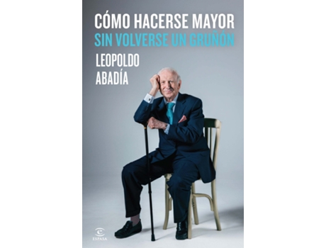 Livro Cómo Hacerse Mayor Sin Volverse Gruñon de Leopoldo Abadía (Espanhol)