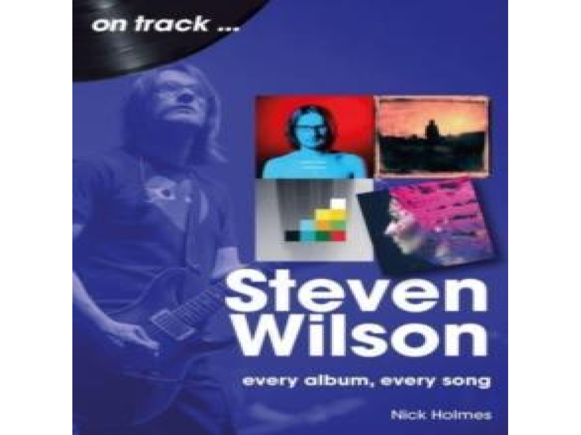 Livro Steven Wilson On Track de Nick Holmes (Inglês)