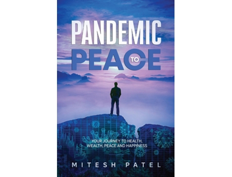 Livro Pandemic To Peace Your Journey To Health, Wealth, Peace And Happiness De Mitesh Patel (inglês)
