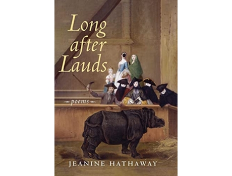 Livro Long After Lauds Poems De Jeanine Hathaway (inglês - Capa Dura)