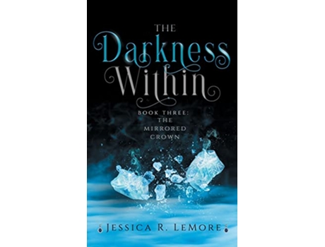 Livro The Darkness Within The Mirrored Crown de Jessica LeMore (Inglês)