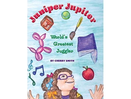 Livro Juniper Jupiter Worlds Greatest Juggler de Cherry Smith (Inglês - Capa Dura)