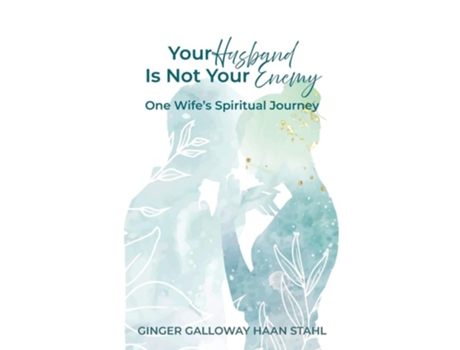 Livro Your Husband Is Not Your Enemy One Wifes Spiritual Journey de Ginger Galloway Haan Stahl (Inglês)