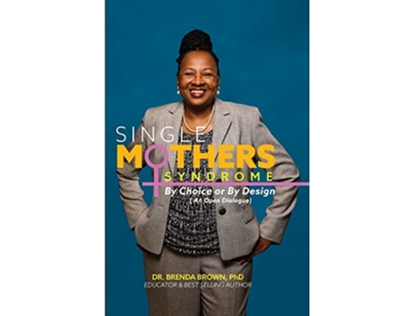 Livro Single Mothers Syndrome By Choice Or By Design De Dr Brenda Brown (inglês)