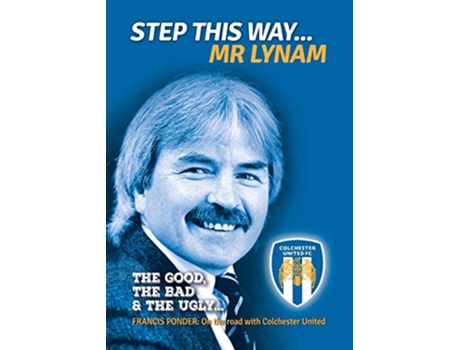 Livro Step This Way Mr Lynam The Good The Bad The Ugly de Francis Ponder (Inglês)