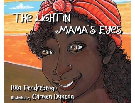 Livro The Light In Mamas Eyes De Rita Tiendrebeogo (inglês - Capa Dura)