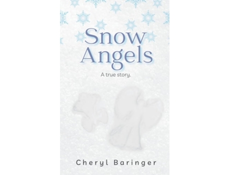 Livro Snow Angels A true story. de Cheryl Baringer (Inglês)