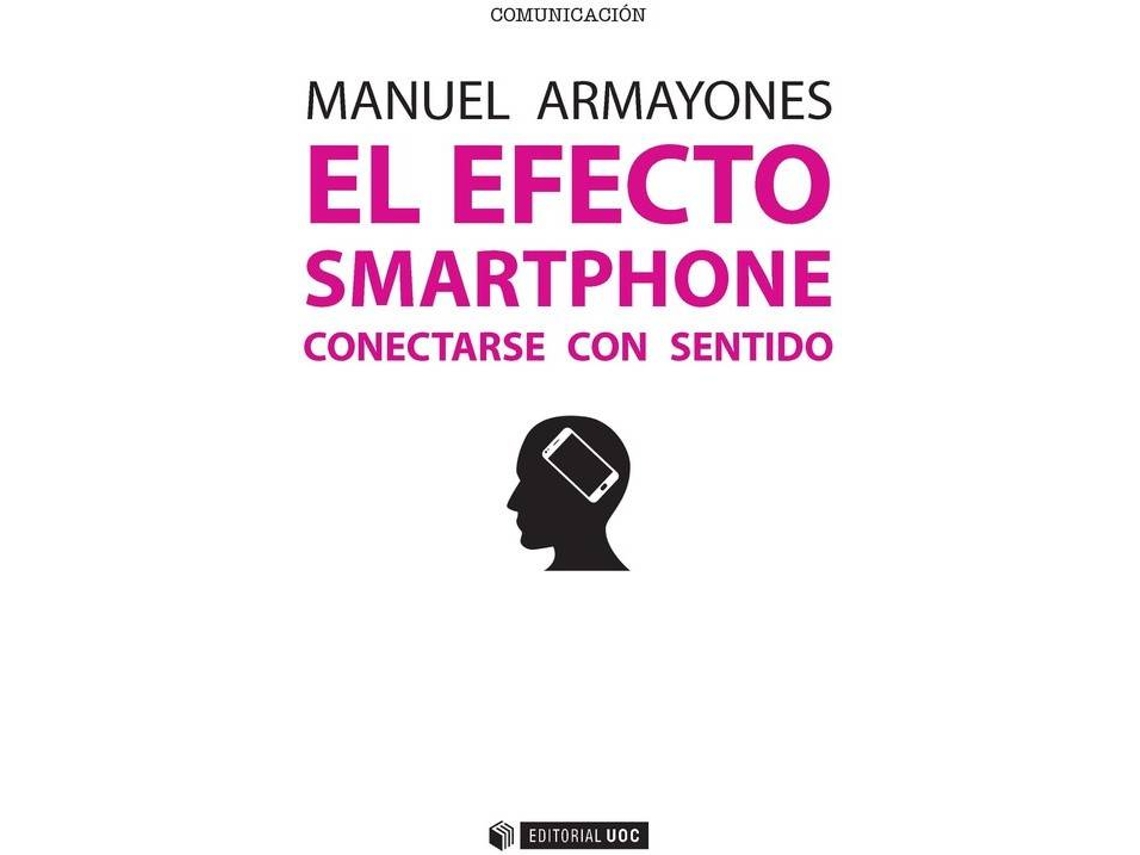 Livro El Efecto Smartphone. Conectarse Con Sentido de Manuel Armayones (Espanhol)