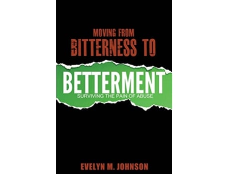 Livro Moving From Bitterness To Betterment Surviving The Pain of Abuse de Evelyn M Johnson (Inglês)