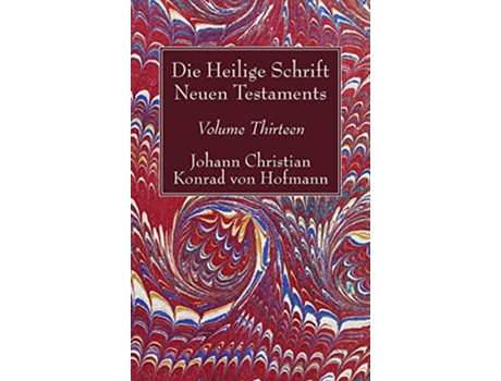 Livro Die Heilige Schrift Neuen Testaments Volume Thirteen German Edition de Johann Christian Konrad von Hofmann (Alemão)