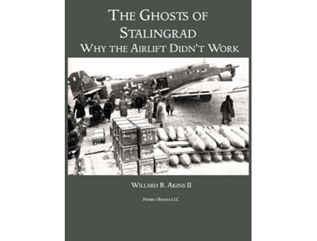 Livro The Ghosts of Stalingrad Why the Airlift Didnt Work de Willard B Akins II (Inglês)