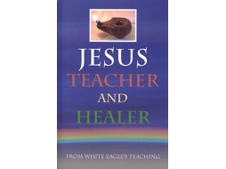 Livro Jesus Teacher and Healer de White Eagle (Inglês)