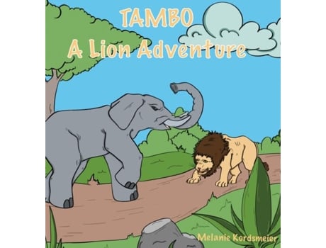 Livro Tambo A Lion Adventure De Melanie Kordsmeier (inglês)