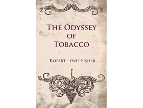 Livro The Odyssey of Tobacco de Robert Lewis Fisher (Inglês)