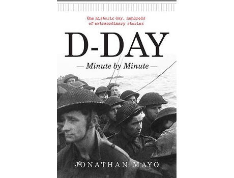 ZEBLAZE - Livro D-Day: Minute By Minute de Jonathan Mayo Livro D-Day: Minute By Minute de Jonathan Mayo