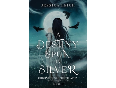 Livro A Destiny Spun in Silver de Jessica Leigh (Inglês)