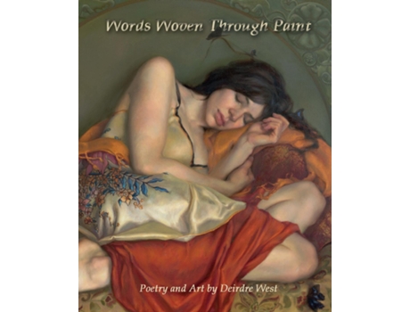 Livro Words Woven Through Paint Poetry And Art By Deirdre West De Deirdre Joan West (inglês)