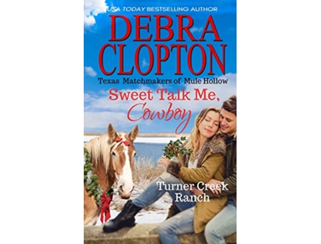 Livro SWEET TALK ME COWBOY Enhanced Edition Turner Creek Ranch de Debra Clopton (Inglês)