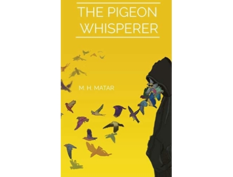 Livro The Pigeon Whisperer De Motaz H Matar (inglês)