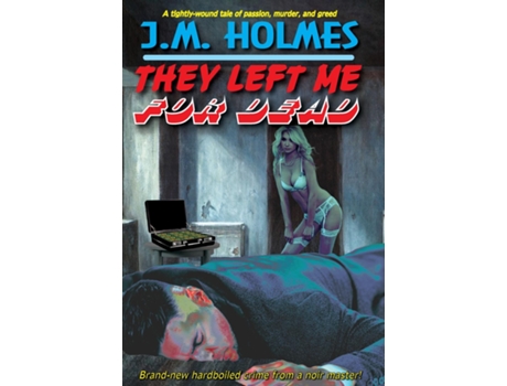 Livro They Left Me For Dead De J M Holmes (inglês)