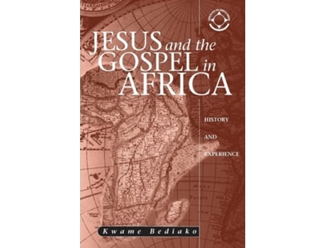 Livro Jesus and the Gospel in Africa History and Experience de Kwame Bediako (Inglês)
