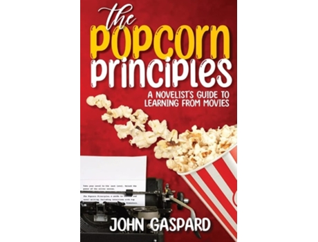 Livro The Popcorn Principles A Novelists Guide To Learning From Movies De John Gaspard (inglês)