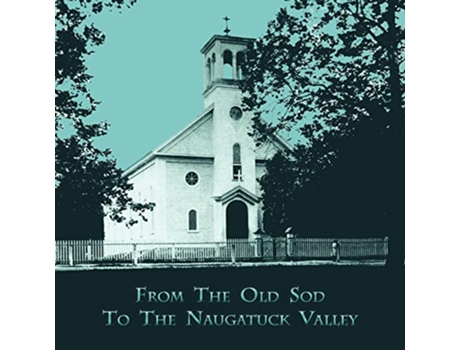 Livro From the Old Sod to the Naugatuck Valley de Janet Maher (Inglês)