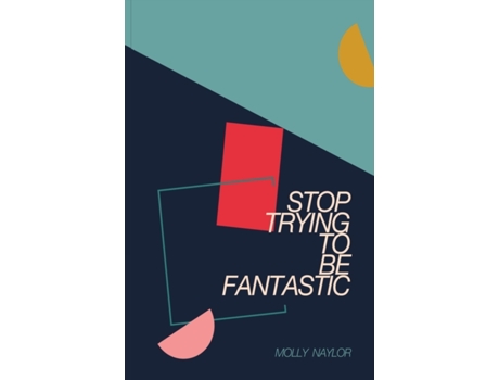 Livro stop trying to be fantastic de molly naylor (inglês)