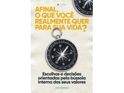 Livro Afinal, O Que Você Realmente Quer Para Sua Vida? Escolhas E Decisões Orientadas Pela Bússola de Joel Câmara (Português do Brasil)