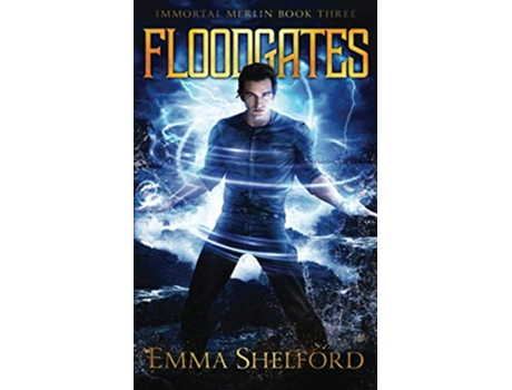 Livro Floodgates modernday Arthurian urban fantasy Immortal Merlin de Emma Shelford (Inglês)