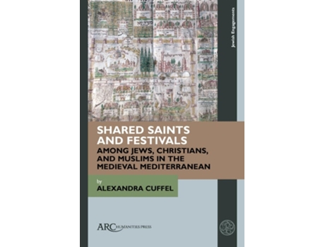 Livro Shared Saints and Festivals among Jews, Christians, and Muslims in the Medieval Mediterranean de Alexandra Cuffel (Inglês - Capa Dura)