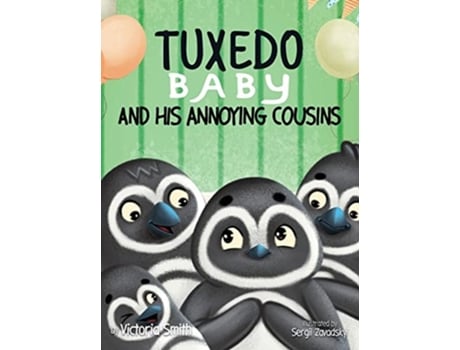 Livro Tuxedo Baby And His Annoying Cousins A Young Penguin Learns Family Is Everything De Victoria Smith (inglês - Capa Dura)