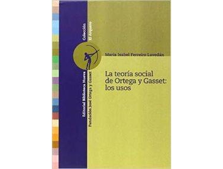Livro TEORIA SOCIAL DE ORTEGA Y GASSET LOS USOS de Mª Isabel Ferreiro