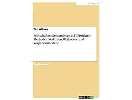 Livro Wirtschaftlichkeitsanalysen in ITProjekten Methoden Verfahren Werkzeuge und Vorgehensmodelle German Edition de Tim Wilczek (Alemão)