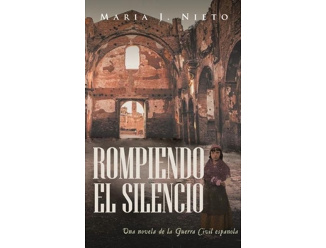Livro Rompiendo El Silencio Ficción Histórica Sobre La Guerra Civil Española De Nieto, Maria Et Al. (inglês)