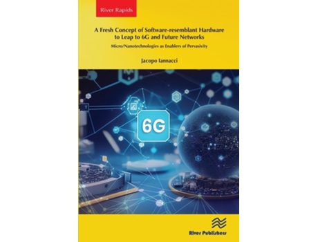 Livro A Fresh Concept of Software-resemblant Hardware to Leap to 6G and Future Networks de Jacopo Iannacci (Inglês)