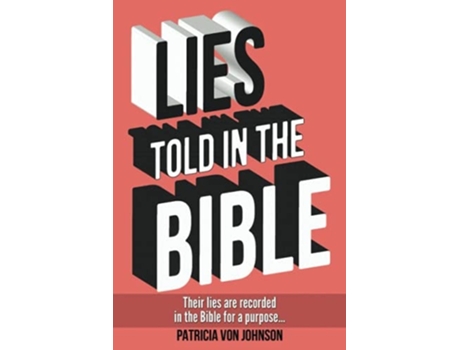 Livro Lies Told In The Bible Intriguing Stories Of Lies And Consequences De Patricia Von Johnson (inglês)