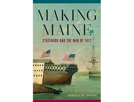 Livro Making Maine de Dr Joshua M Smith (Inglês - Capa Dura)