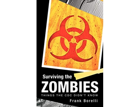 Livro Surviving the Zombies Things the CDC Didnt Know de Frank Borelli (Inglês)