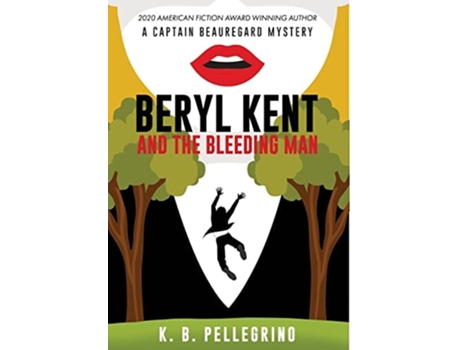 Livro Beryl Kent And The Bleeding Man De K B Pellegrino (inglês - Capa Dura)