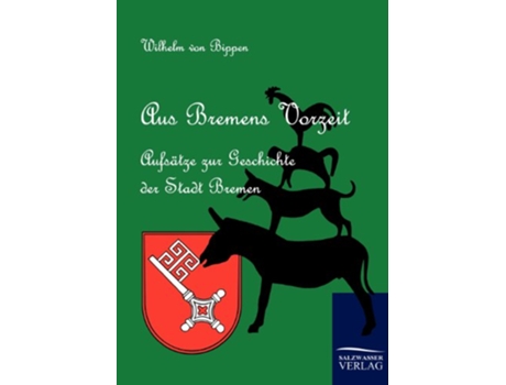 Livro Aus Bremens Vorzeit German Edition de Wilhelm Von Bippen (Alemão)