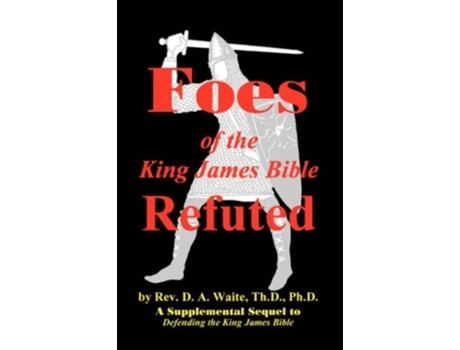 Livro Foes Of The King James Bible Refuted De D A Waite (inglês)