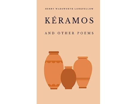 Livro Kéramos and Other Poems de Henry Wadsworth Longfellow (Inglês - Capa Dura)