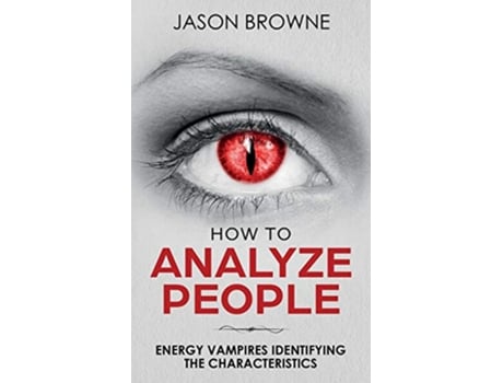 Livro How To Analyze People Analyzing the Energy Vampire de Jason Browne (Inglês)