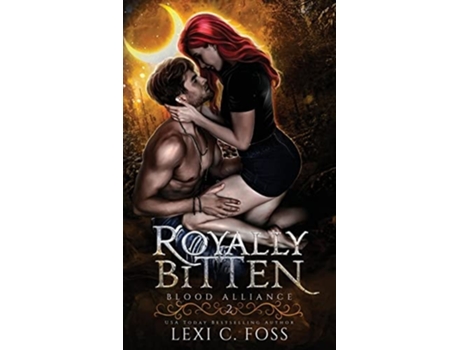Livro Royally Bitten De Lexi C Foss (inglês - Capa Dura)
