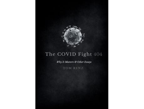 Livro The COVID Fight Why It Matters amp Other Essays de Tom Renz (Inglês)